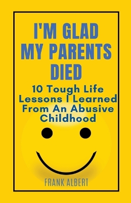 Book cover for I'm Glad My Parents Died