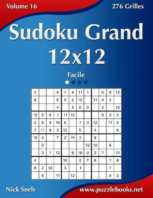 Book cover for Sudoku Grand 12x12 - Facile - Volume 16 - 276 Grilles