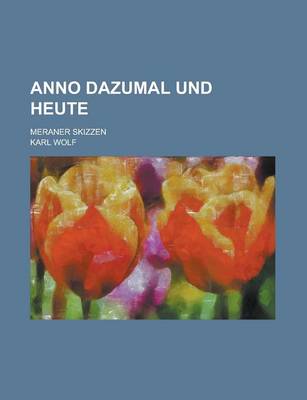 Book cover for Anno Dazumal Und Heute; Meraner Skizzen