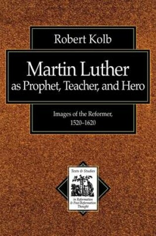 Cover of Martin Luther as Prophet, Teacher, and Hero