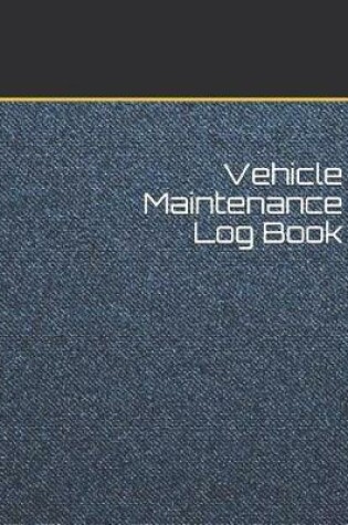 Cover of Vehicle Maintenance Log Book