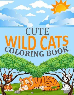 Book cover for Cute Wild cats Coloring Book