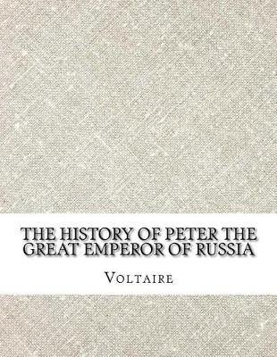 Book cover for The History of Peter the Great Emperor of Russia