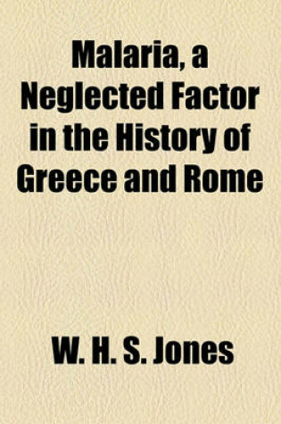 Cover of Malaria, a Neglected Factor in the History of Greece and Rome