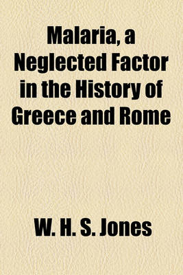 Book cover for Malaria, a Neglected Factor in the History of Greece and Rome