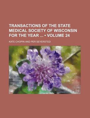 Book cover for Transactions of the State Medical Society of Wisconsin for the Year (Volume 24)