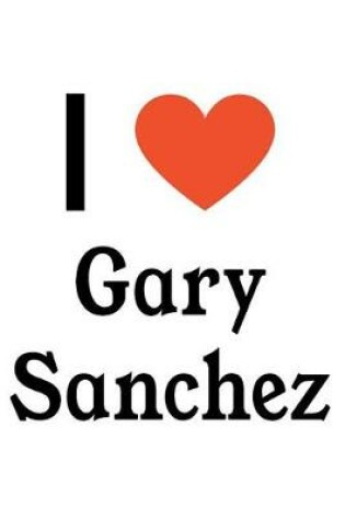 Cover of I Love Gary Sanchez