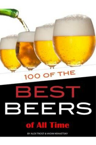 Cover of 100 of the Best Beers of All Time
