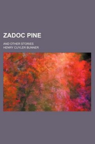 Cover of Zadoc Pine; And Other Stories