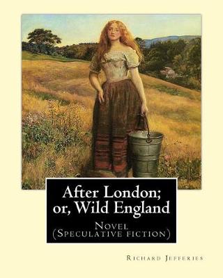 Book cover for After London; or, Wild England, By