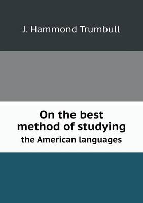 Book cover for On the best method of studying the American languages