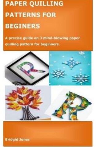 Cover of Paper Quilling Patterns for Beginers
