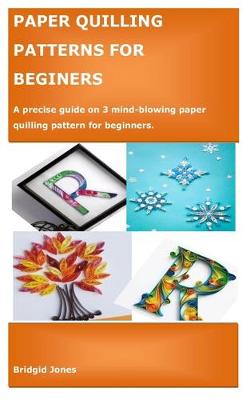 Cover of Paper Quilling Patterns for Beginers