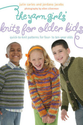 Cover of The Yarn Girls' Knits for Older Kids