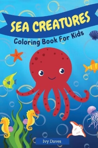 Cover of Sea Creatures Coloring Book for Kids