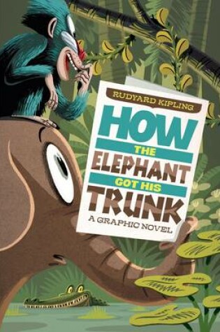 Cover of How The Elephant Got His Trunk