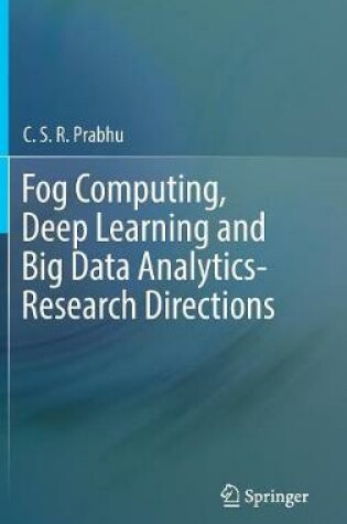 Cover of Fog Computing, Deep Learning and Big Data Analytics-Research Directions