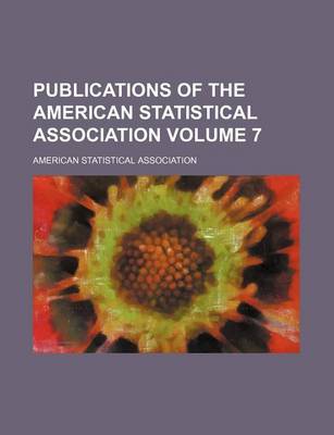 Book cover for Publications of the American Statistical Association Volume 7