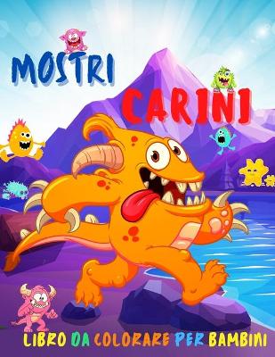 Book cover for Mostri Carini Libro Da Colorare Per Bambini