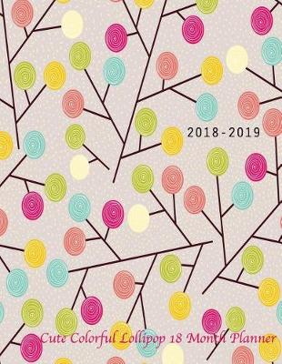 Book cover for 2018-2019 Cute Colorful Lollipop 18 month planner