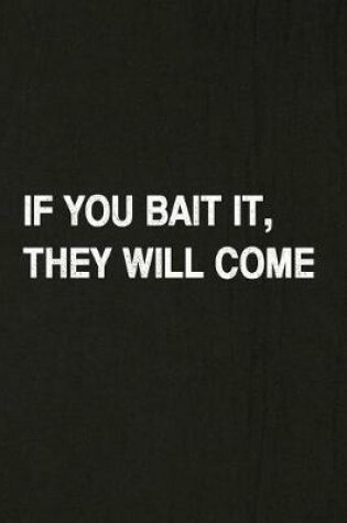 Cover of If You Bait It, They Will Come