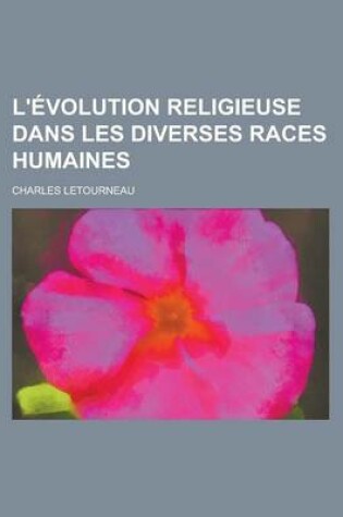 Cover of L'Evolution Religieuse Dans Les Diverses Races Humaines