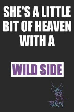 Cover of She's a Little Bit of Heaven With a Wild Side