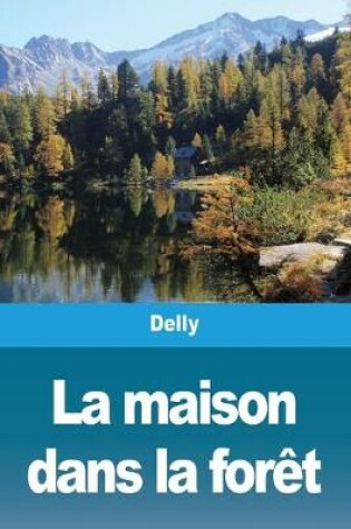 Cover of La maison dans la forêt