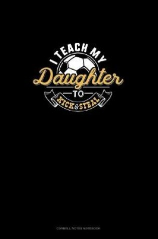 Cover of I Teach My Daughter To Kick And Steal