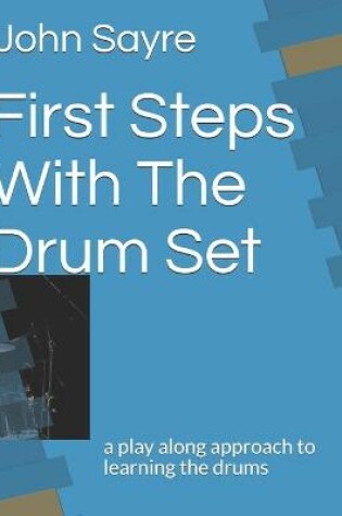 Cover of First Steps With The Drum Set