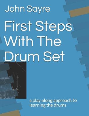 Book cover for First Steps With The Drum Set