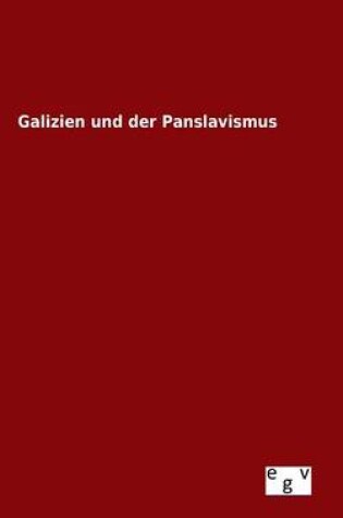 Cover of Galizien und der Panslavismus