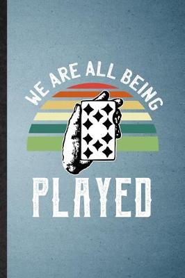 Book cover for We Are All Being Played