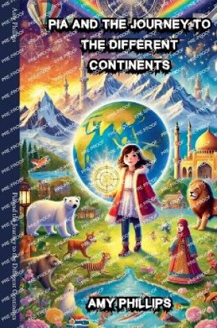 Cover of Pia and the Journey to the Different Continents