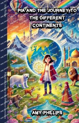 Cover of Pia and the Journey to the Different Continents