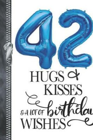 Cover of 42 Hugs & Kisses & A Lot Of Birthday Wishes