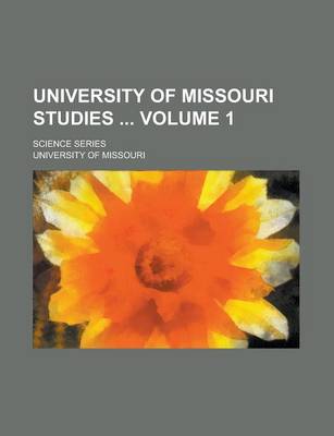 Book cover for University of Missouri Studies; Science Series Volume 1