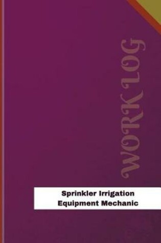 Cover of Sprinkler Irrigation Equipment Mechanic Work Log