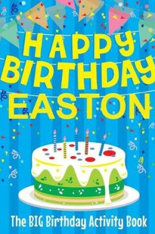 Cover of Happy Birthday Easton - The Big Birthday Activity Book