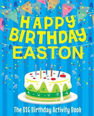 Book cover for Happy Birthday Easton - The Big Birthday Activity Book