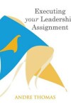 Book cover for Exceuting Your Leadership Assignment