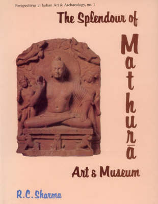 Cover of The Splendour of Mathura Art and Museum