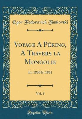 Book cover for Voyage a Peking, a Travers La Mongolie, Vol. 1