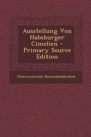 Cover of Ausstellung Von Habsburger Cimelien