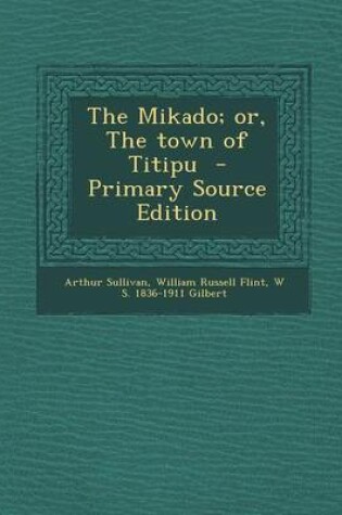 Cover of The Mikado; Or, the Town of Titipu - Primary Source Edition