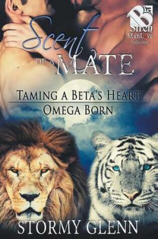 Cover of Scent of a Mate [Taming a Beta's Heart