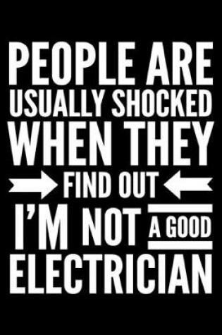 Cover of People are shocked when I'm not a good electrician