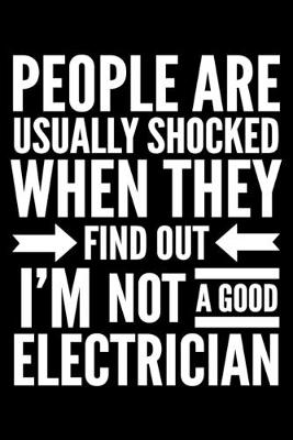 Book cover for People are shocked when I'm not a good electrician