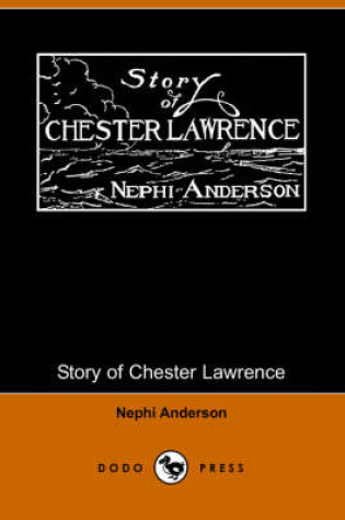 Cover of Story of Chester Lawrence (Dodo Press)