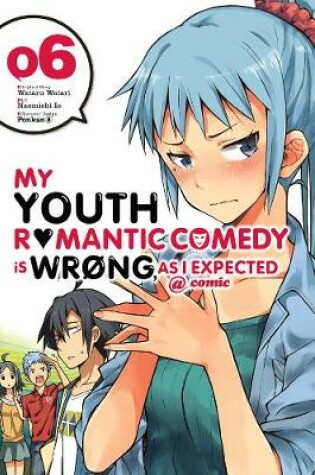 Cover of My Youth Romantic Comedy is Wrong, As I Expected @ comic, Vol. 6 (manga)